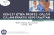 Mk4. konsep etika profesi dalam dalam praktik keperawatan