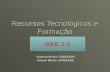 Web 2.0 Recursos TecnolóGicos E FormaçãO Susana Ferreira (20061566) & Raquel Bastos (20062189)