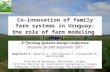 Co-innovation of family farm systems in Uraguay: the role of farm modeling. Santiago Dogliotti Moro
