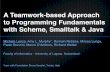 A Teamwork-based Approach to Programming Fundamentals with Scheme, Smalltalk & Java