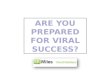 Are you prepared for Viral Success?