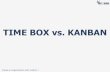 Time Box vs. Kanban