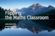 Flipping the maths classroom - Judy Larsen, Fraser Valley University