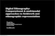 Digital Ethnography: Computational & multimodal approaches to fieldwork and ethnographic representation