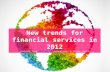 New trends for financial services in 2012
