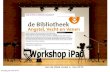 Workshop iPad voor Bibliotheekavv.nl
