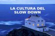 Cultura Del Slow Down