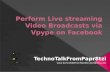Perform live streaming facebook video broadcasts via vpype