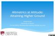 Altmetrics at Altitude: Attaining Higher Ground