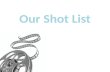 Our shot list