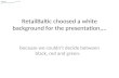 Why RetailBaltic use a white presentation background