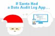 If Santa Had a Data Audit Log App...