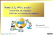 Web2.0 pour collaborer et réseaux sociaux pour communiquer