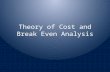 Theory of Cost and Break Even Analysis