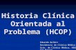 Historia Clínica Orientada al Problema (HCOP) Eduardo Balbín Residencia de Clínica Médica. Scio. de Clínica Médica, HIGA San Martín.