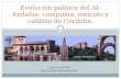 ELENA SILION JENNIFER MASABANDA Evolución política del Al-Andalus: conquista, emirato y califato de Córdoba.