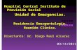 Hospital Central Instituto de Previsión Social Unidad de Emergencias. Residencia Emergentología. Reunión Clínica. Disertante: Dr. Diego Raul Alcaraz 03/11/2011.