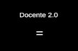 Docente 2.0 =. PIZARRA DIGITAL + lector documentos 1 ORDENADOR X alumno software + CONTENIDOS EPA, libro universal libreta-laboratorio, web 2.0 Pere Marquès.