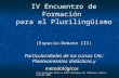 IV Encuentro de Formación para el Plurilingüismo (Espacio-Debate III) Particularidades de los cursos CAL: Planteamientos didácticos y metodológicos Rosa.