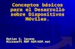 Conceptos básicos para el Desarrollo sobre Dispositivos Móviles. Matías S. Iacono Microsoft MVP ASP/ASP.net.