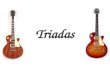 Triadas. Las triadas son acordes de 3 intervalos: T,3M o 3m, 5J, 5dis o 5+. Las triadas pueden tener inversiones y usar como bajo la tónica, la 3ra o.