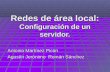 Redes de área local: Configuración de un servidor. Antonio Martínez Picón Agustín Jerónimo Román Sánchez.