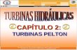 CAPÍTULO 2: TURBINAS PELTON. DEFINICIÓN DE TURBINA PELTON: Se conocen como turbinas de presión por ser ésta constante en la zona del rodete, de chorro.