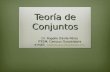 Teoría de Conjuntos Dr. Rogelio Dávila Pérez ITESM, Campus Guadalajara e-mail: rogelio.davila@itesm.mx rogelio.davila@itesm.mx.