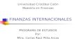 FINANZAS INTERNACIONALES PROGRAMA DE ESTUDIOS Por: Mtro. Carlos Raúl Pitta Arcos Universidad Cristóbal Colón Maestría en Finanzas.