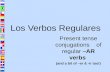 Present tense conjugations of regular –AR verbs (and a bit of –er & -ir too!) Los Verbos Regulares.