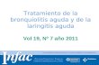 Http:// Tratamiento de la bronquiolitis aguda y de la laringitis aguda Vol 19, Nº 7 año 2011.