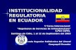 INSTITUCIONALIDAD REGULATORIA EN ECUADOR V Curso Internacional Regulacion de Servicios de Infraestructura ILPES-CEPAL Santiago de Chile, 1 al 12 de Septiembre.