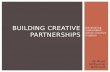 Building Creative Partnerships