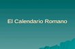 El Calendario Romano. Fijación del calendario romano (I) Para fijar el año de un acontecimiento, los romanos emplearon diferentes sistemas: Para fijar.