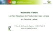 Industria Verde La Red Regional de Produccion mas Limpia en America Latina IV Reunión del Grupo de Expertos ONUDI-GRULAC IV Reunión del Grupo de Expertos.