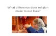 What difference does_religion_make_to_people's_lives