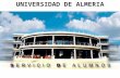 UNIVERSIDAD DE ALMERIA Selectividad Preinscripción Planes de estudio Becas Servicios a la comunidad universitaria.