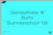 GamesAtelier @ Surfs Summerschool 09