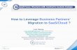 How to Leverage Business Partners Migration to SaaS / Cloud