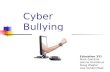 Cyberbullying - Wednesday Class - Presentation on Cyberbullying - Presented by Mark, Lisa, Doug, Joanne