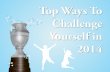 Top Ways to Challenge Yourself in 2014