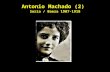 Antonio Machado (2) Soria / Baeza 1907-1918. Dati Biografici 1907-1918 1909 Soria, matrimonio con Leonor Izquierdo 1912 morte di Leonor (18 anni) 1912.