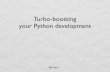 Turbo boosting your python development