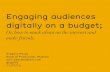 Engaging audiences digitally, on a budget.