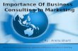 Presentation on Importance Of Business Consulting In Marketing- An Assignment of Marketing management