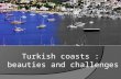 Turkish coasts beauties and challenges