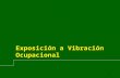 0 Exposición a Vibración Ocupacional. 1 Conceptos Básicos Definición Amplitud Frecuencia Tipos de Vibración Resonancia.
