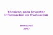 Técnicas para levantar información en Evaluación Honduras 2007.