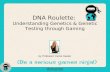 DNA Roulette: Understanding genetics and genetic testing through gaming