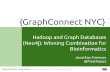Hadoop and Graph Databases (Neo4j): Winning Combination for Bioanalytics - Jonathan Freeman @ GraphConnect NY 2013